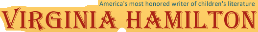 Virginia Hamilton - America's most honored writer of children's literature