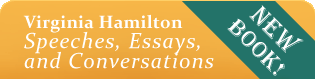 Virginia Hamilton - NEW BOOK! Virginia Hamilton - Speeches, Essays, and Conversations
